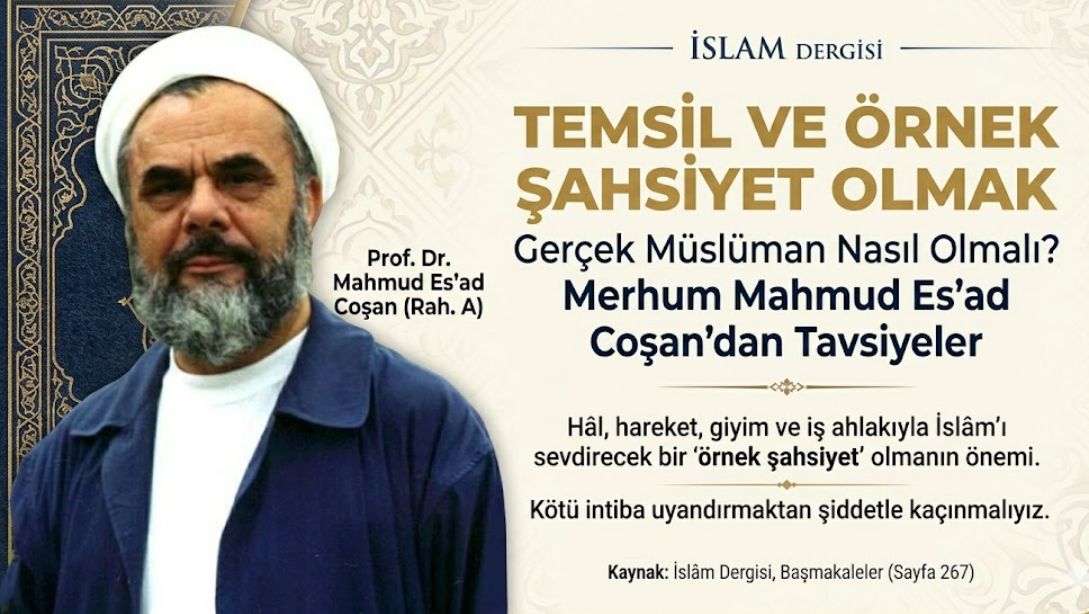 Gerçek Müslüman Nasıl Olmalı? Merhum Mahmud Es'ad Coşan’dan Altın Değerinde Tavsiyeler